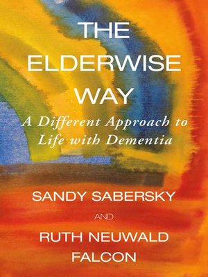 cover image of The Elderwise Way: a Different Approach to Life with Dementia